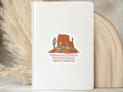 Motivational Sticker - If Flowers Can Bloom in the Desert | Desert Kissed