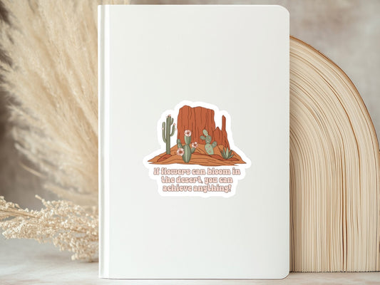 Motivational Sticker - If Flowers Can Bloom in the Desert | Desert Kissed
