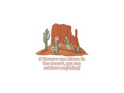 Motivational Sticker - If Flowers Can Bloom in the Desert | Desert Kissed